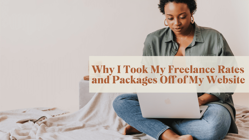 Why I Took My Freelance Rates and Packages Off of My Website