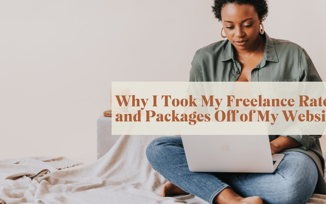 Why I Took My Freelance Rates and Packages Off of My Website