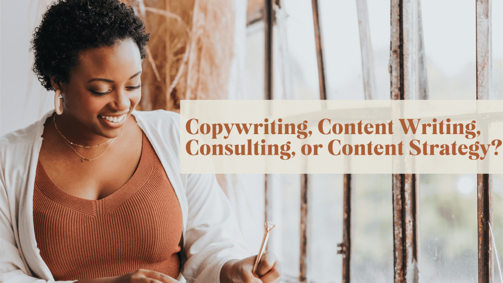 Copywriting, Content Writing, Consulting, or Content Strategy?