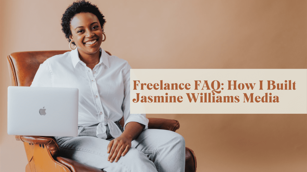 Freelance FAQ: How I Built Jasmine Williams Media