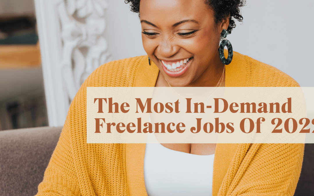 The Most In-Demand Freelance Jobs Of 2022